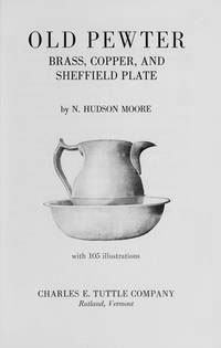 Old Pewter, Brass, Copper and Sheffield Plate (1905) by N. Hudson Moore