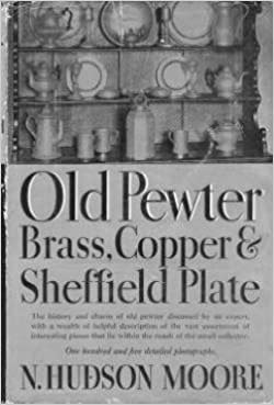 Old Pewter, Brass, Copper and Sheffield Plate (1933) by N. Hudson Moore